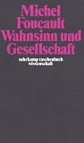 Wahnsinn und Gesellschaft: Eine Geschichte des Wahns im Zeitalter der Vernunft (suhrkamp taschenbuch wissenschaft) - Michel Foucault