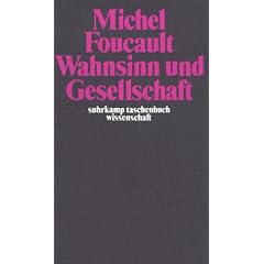 Suhrkamp Taschenb�cher Wissenschaft, Nr.39, Wahnsinn und Gesellschaft: Eine Geschichte des Wahns im Zeitalter der Vernunft