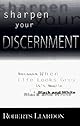 Sharpen your discernment : because when life looks grey, its really black and white