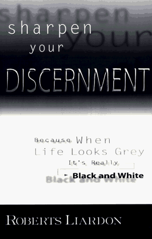 Sharpen Your Discernment: Because When Life Looks Grey, It's Really Black & White under Fundamentalism in The Books Store