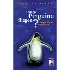 K�nnen Pinguine fliegen? 13 episodische Geschichten