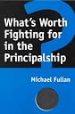 What's Worth Fighting for in the Principalship?