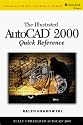 Illustrated AutoCAD 2000 Quick Reference