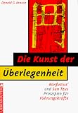Produkt-Bild: Die Kunst der &Uuml;berlegenheit. Konfuzius' und Sun Tzu's Prinzipien f&uuml;r F&uuml;hrungskr&auml;fte