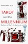 Tarot and the Millennium: The Story of Who's on the Cards and Why