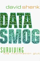Data Smog: Surviving the Information Glut