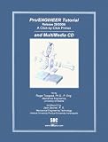 Pro/ENGINEER Tutorial (Release 20/2000i) (A Click by Click Primer) and MultiMedia CD