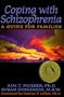 Coping with Schizophrenia: A Guide for Families