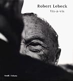 Robert Lebeck: Vis-A-Vis