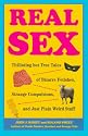 Real Sex: Titillating but True Tales Bizarre Fetishes Strange Compulsions Just Plain Weird