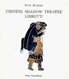 Chinese Shadow Theatre Libretti (White Orchid Books)