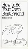 How to be Your Own Best Friend (Overcoming common problems)