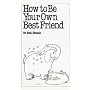 How to be Your Own Best Friend (Overcoming common problems)