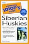 Complete Idiots Guide to Siberian Huskies (Complete Idiot's Guide To...)