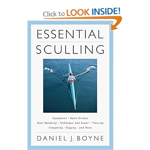 Essential Sculling: An Introduction to Basic Strokes, Equipment, Boat Handling, Technique, and... by Daniel J. Boyne