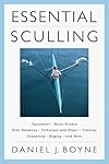 Essential Sculling: An Introduction to Basic Strokes, Equipment, Boat Handling, Technique, and Power
