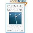 Essential Sculling: An Introduction to Basic Strokes, Equipment, Boat Handling, Technique, and Power by Daniel J. Boyne