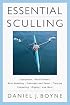 Essential Sculling: An Introduction to Basic Strokes, Equipment, Boat Handling, Technique, and Power