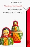 Abenteuer Mathematik. Br�cken zwischen Wirklichkeit und Fiktion.