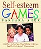 Self-Esteem Games: 300 Fun Activities That Make Children Feel Good about Themselves