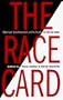 The Race Card: White Guilt, Black Resentment, and the Assault on Truth and Justice