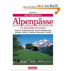 Die sch�nsten Alpenp�sse. 50 Motorradtouren