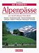  : Die sch&ouml;nsten Alpenp&auml;sse. 50 Motorradtouren