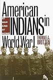 American Indians in World War I: At War and At Home