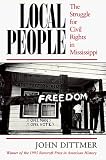 Local People: The Struggle for Civil Rights in Mississippi (Blacks in the New World)