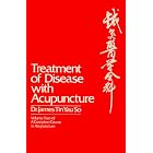 Treatment of Disease With Acupuncture (Treatment of Disease with Acupuncture) by  James Tin Yao So