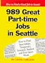 Nine Hundred Eighty Nine Great Part Time Jobs in Seattle: How     to Find Internships, Temporary, Seasonal, Student and Free Lance Work