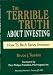 Books : The Terrible Truth About Investing: How to Be a Savvy Investor