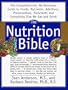 The Nutrition Bible: The Comprehensive, No-Nonsense Guide To Foods, Nutrients, Additives, Preservatives, Pollutants And E