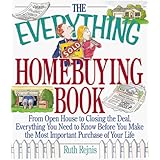 The Everything Homebuying Book: From Open House to Closing the Deal, Everything You Need to Know Before You Make the Most Important Purchase of Your Life (Everything Series)