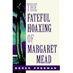 The Fateful Hoaxing of Margaret Mead: A Historical Analysis of Her Samoan Research book cover