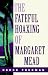The Fateful Hoaxing of Margaret Mead: An Historical Analysis of Her Samoan Researches