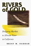 Rivers of Gold: Designing Markets To Allocate Water In California