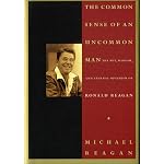 The Common Sense of an Uncommon Man: The Wit, Wisdom, and Eternal Optimism 0F Ronald Reagan book cover