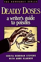 Deadly Doses: A Writer's Guide to Poisons (The Howdunit Series): Writer's Guide to Poisons