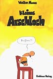 Kleines Arschloch