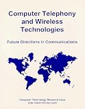 Computer Telephony and Wireless Technologies: Future Directions in Communications