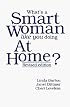 What's a Smart Woman Like You Doing at Home?