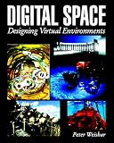 Digital Space: Designing Virtual Environments