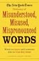 New York Times Dictionary of Misunderstood, Misused, & Mispronounced Words