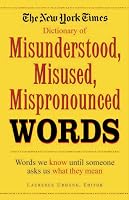 New York Times Dictionary of Misunderstood, Misused, & Mispronounced Words