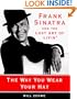 The Way You Wear Your Hat : Frank Sinatra and the Lost Art of Livin'