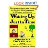 Waking up Just in Time: A Therapist  Shows  How to use the Twelve Steps Approach to Life's Ups and Downs