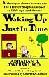 Waking up Just in Time: A Therapist  Shows  How to use the Twelve Steps Approach to Life's Ups and Downs