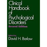 Clinical Handbook of Psychological Disorders: A Step-by-Step Treatment Manual, Second Edition
