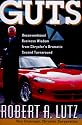 Guts : The 7 Laws of Business That Made Chrysler the World's Hottest Car Company